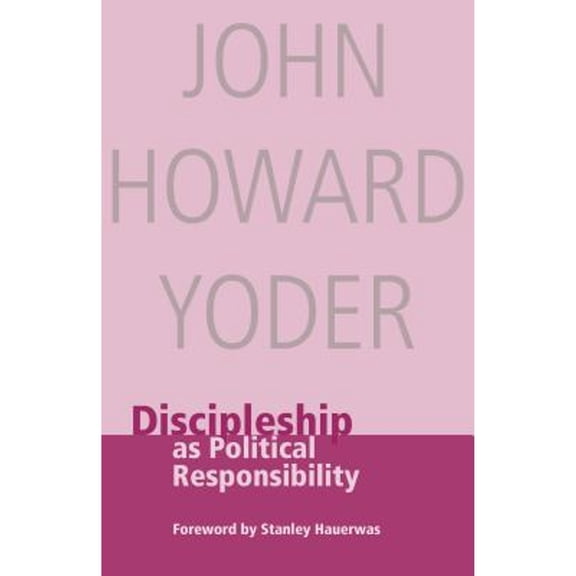 Pre-Owned Discipleship as Political Responsibility (Paperback 9780836192551) by John Howard Yoder