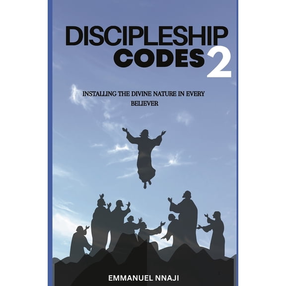 Discipleship Codes 2: Installing the Divine Nature in Every Believer. Second Volume, (Paperback)