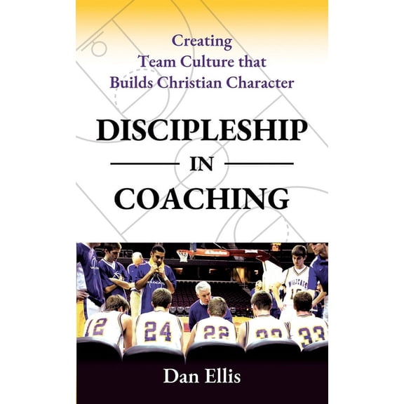 Discipleship in Coaching: Creating Team Culture that Builds Christian Character, (Paperback)