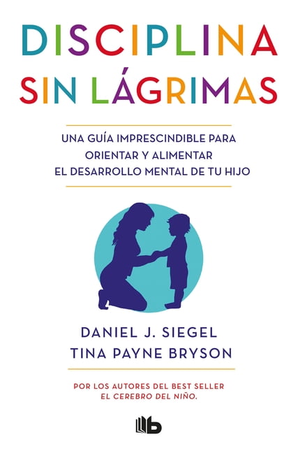 DR DANIEL SIEGEL; TINA PAYNE BRYSON Disciplina sin lgrimas / No-Drama Discipline (Paperback)