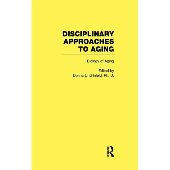Disciplinary Approaches to Aging Biology of Aging: Disciplinary Approaches to Aging, Book 1, (Hardcover)