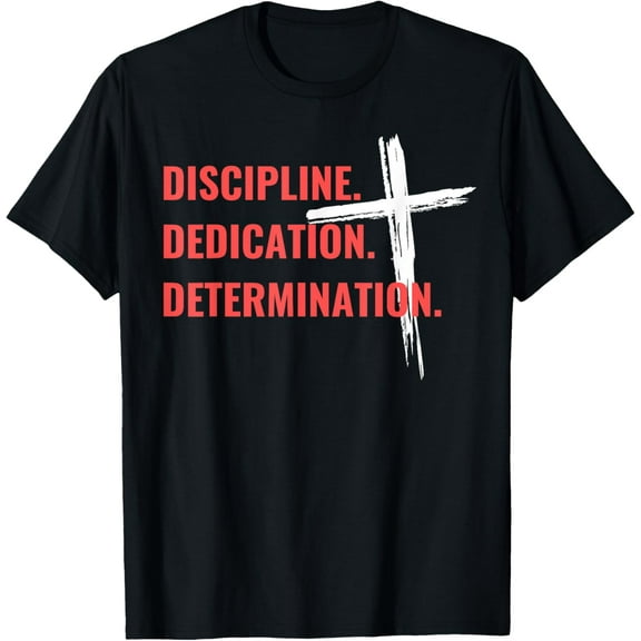 Discipline Dedication Determination Christian Workout Cross T-Shirt