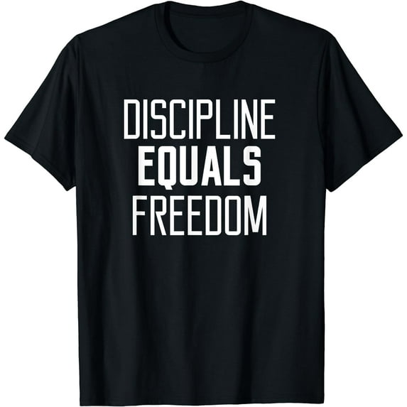 Discipline Equals Freedom T-Shirt Self Motivational Saying