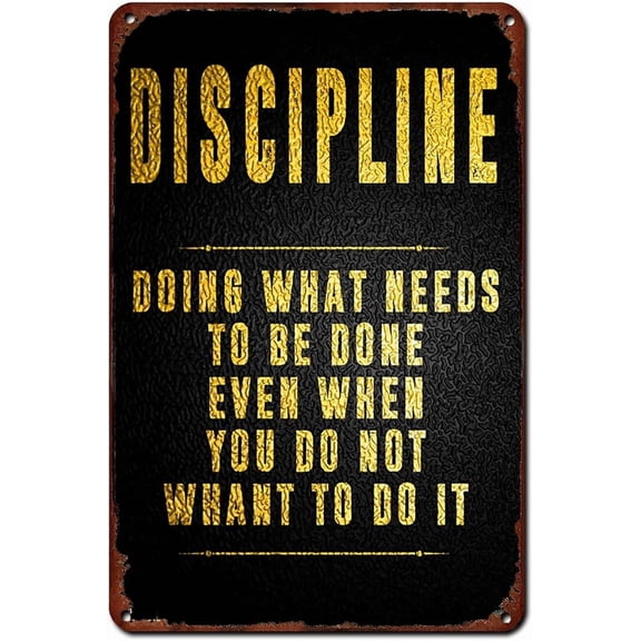 Discipline Metal Tin Sign Doing What Needs To Be Done Even When You Do Not Whant To Do It Motivational Retro Poster for Cafe Bar Gym Home Bathroom Kitchen Art Wall Decor Plaque 8x12 Inch