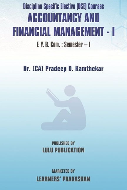Discipline Specific Elective (DSE) Courses 'Accountancy and Financial Management - I' F.Y.B.Com.: Semester - I, (Paperback)