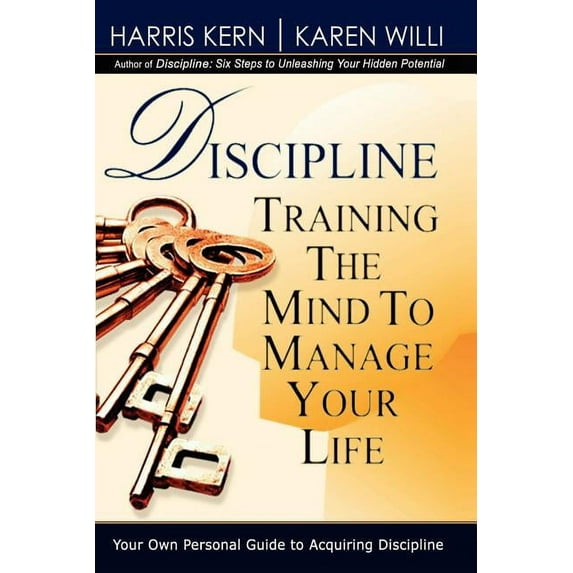 Discipline: Training the Mind to Manage Your Life (Paperback)