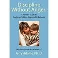 thumbnail image 1 of Pre-Owned Discipline Without Anger: A Parent's Guide to Teaching Children Responsible Behavior: But Doctor, What Do I Do When...? (Paperback) 1434375374 9781434375377, 1 of 1