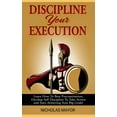 thumbnail image 1 of Discipline Your Execution: Learn How To Beat Procrastination, Develop Self Discipline To Take Action and Start Achieving, (Paperback), 1 of 1