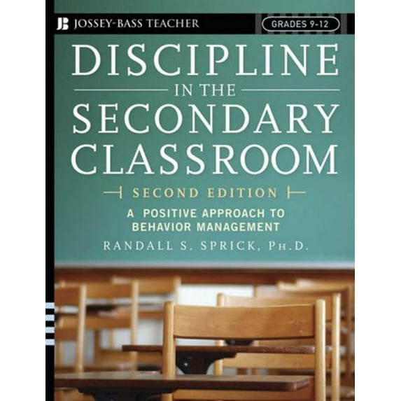 Pre-Owned Discipline in the Secondary Classroom: A Positive Approach to Behavior Management (Paperback) 0787977950 9780787977955