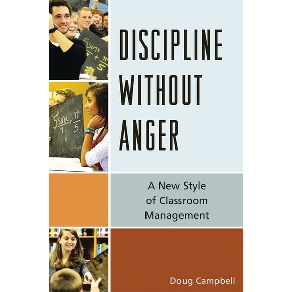 Discipline Without Anger: A New Style of Classroom Management, (Paperback)