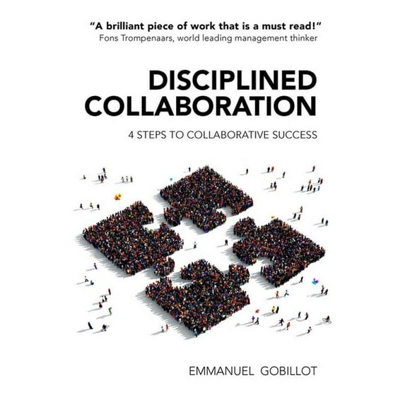 Disciplined Collaboration : Four Steps to Collaborative Success (Paperback)