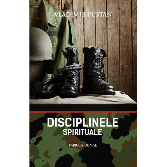 Disciplinele Spirituale (Editia Romana) (Paperback) by Vladimir Pustan