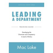 Discipling Leaders Leading a Department Developing the Character and Competency to Lead a Ministry, Book 3, Paperback