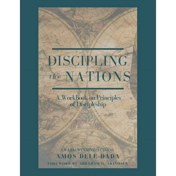 Discipling Nations : A Workbook on Principles of Discipleship