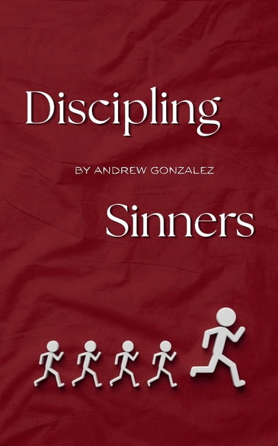 Discipling Sinners, (Paperback)