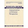 thumbnail image 1 of Disciplining Hermeneutics: Interpretation in Christian Perspective, (Paperback), 1 of 1