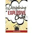 thumbnail image 1 of Disciplining an Explosive Child : Discover Effectiveness of Gentle Parenting. (Paperback), 1 of 1