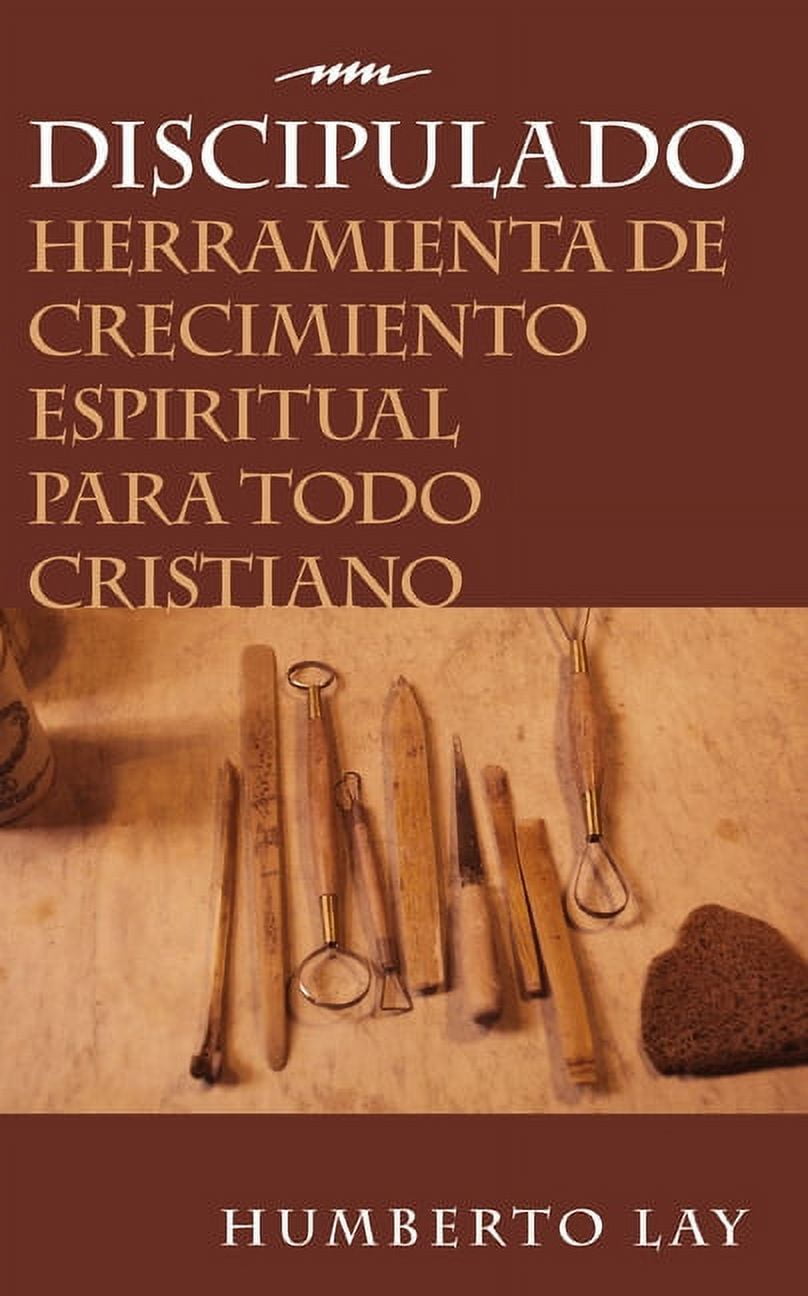 HUMBERTO LAY Discipulado: Herramienta de Crecimiento Espiritual Para Todo Cristiano, (Paperback)