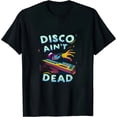 thumbnail image 1 of Disco Ain't Dead T-Shirt Men Women Kids 1970s Retro Funny Tee, 1 of 5