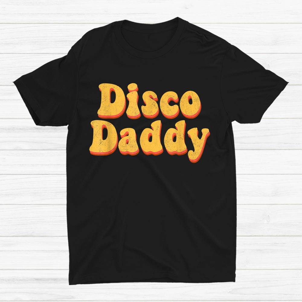 Disco Daddy 70s 80s Costume Halloween Shirt Gift Black Unisex TShirt