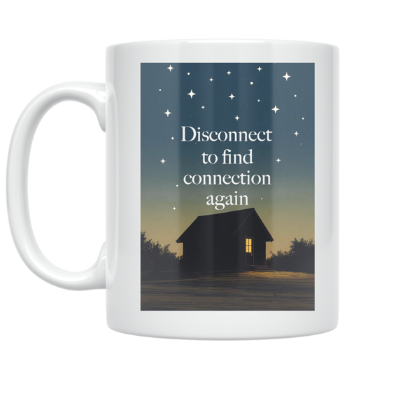 Disconnect to Find Connection Again - Nature Lover - 11 oz Ceramic Coffee Mug