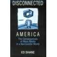 thumbnail image 1 of Pre-Owned Disconnected America: The Future of Mass Media in a Narcissistic Society: The Future of Mass Media in a Narcissistic Society (Paperback) 0765605279 9780765605276, 1 of 1