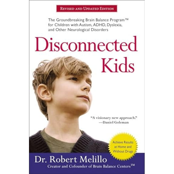 Pre-Owned Disconnected Kids: The Groundbreaking Brain Balance Program for Children with Autism, Adhd, Dyslexia, and Other Neurological Disorders (Paperback) 0399172440 9780399172441