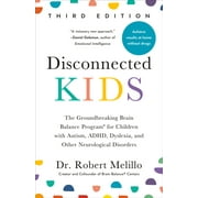 Disconnected Kids, Third Edition The Groundbreaking Brain Balance Program for Children with Autism, Adhd, Dyslexia, and, Paperback