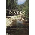 thumbnail image 1 of Disconnected Rivers : Linking Rivers to Landscapes (Paperback), 1 of 1