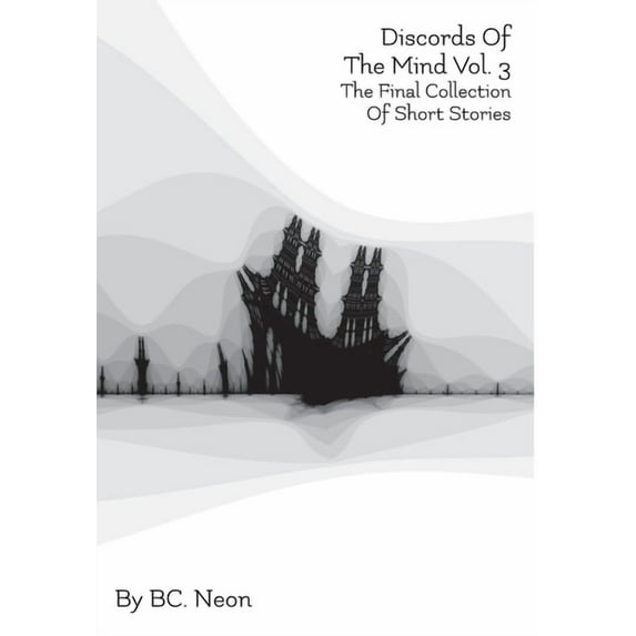 Discords of the Mind Discords Of The Mind Vol. 3: The Final Collection Of Short Stories, Book 3, (Hardcover)