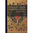 thumbnail image 1 of Discours Contre L'empereur Julien L'apostat... (Paperback), 1 of 1