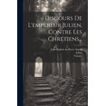 thumbnail image 1 of Discours De L'empereur Julien, Contre Les Chrétiens... (Paperback), 1 of 1