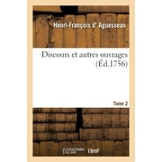 Discours Et Autres Ouvrages. Tome 2, Paperback