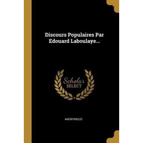 Discours Populaires Par Edouard Laboulaye... Paperback