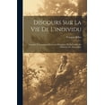 thumbnail image 1 of Discours Sur La Vie De L'individu: Prononcé À L'ouverture Du Cours D'hygiène, De La Faculté De Médecine De Montpellier (Paperback), 1 of 1