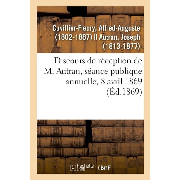 Discours de Rception de M. Autran, Sance Publique Annuelle, 8 Avril 1869, (Paperback)