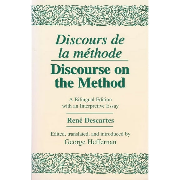 Discours de la Methode/Discourse on the Method: A Bilingual Edition with an Interpretive Essay, (Paperback)