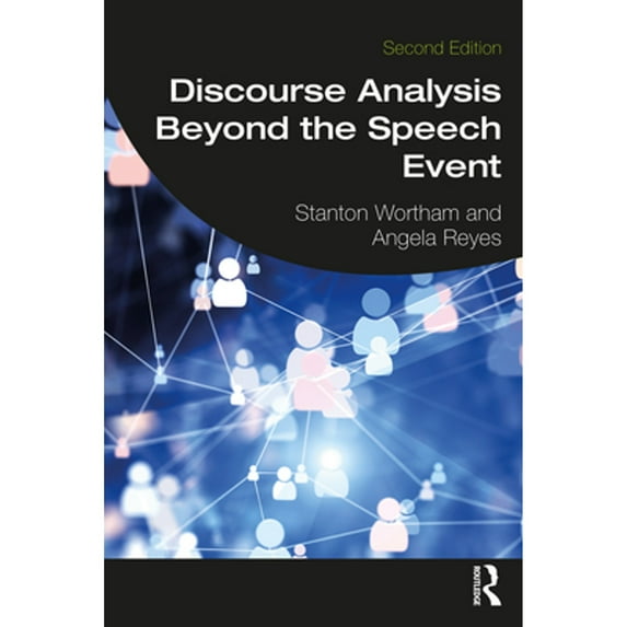 Pre-Owned Discourse Analysis Beyond the Speech Event, Paperback by Wortham, Stanton; Reyes, Angela, ISBN 0367503743, ISBN-13 9780367503741