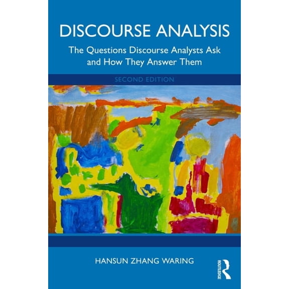 Discourse Analysis: The Questions Discourse Analysts Ask and How They Answer Them, (Paperback)