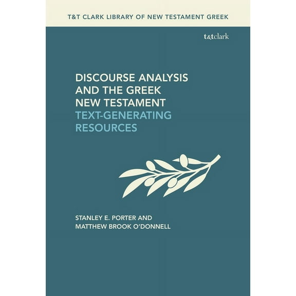 T&t Clark Library of New Testament G Discourse Analysis and the Greek New Testament: Text-Generating Resources, (Paperback)
