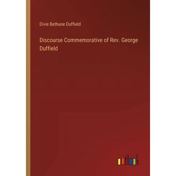 Discourse Commemorative of Rev. George Duffield (Paperback)