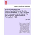 thumbnail image 1 of A Discourse Before the Massachusetts Historical Society, Boston, December 22, 1813. at Their Anniversary Commemoration of the First Landing of Our Ancestors at Plymouth, in 1620. (Paperback), 1 of 1