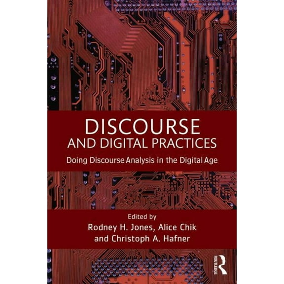 Discourse and Digital Practices: Doing discourse analysis in the digital age, (Paperback)