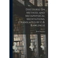 thumbnail image 1 of Discourse on Method, and Metaphysical Meditations. [Translated by G.B. Rawlings], (Paperback), 1 of 1