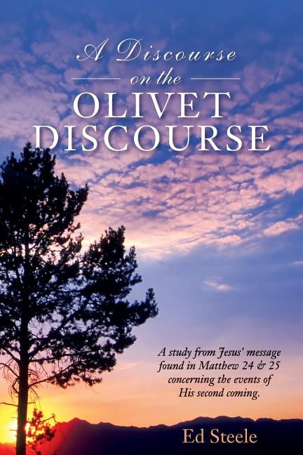 Discourse on the Olivet Discourse : A Study from Jesus' Message Found ...