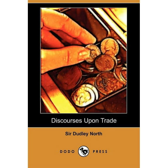 Discourses Upon Trade (Dodo Press) (Paperback)