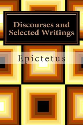 Discourses and Selected Writings -- Epictetus