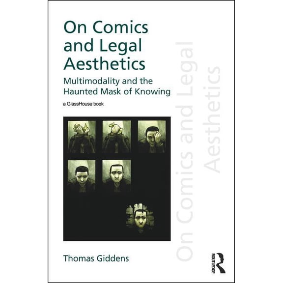 Discourses of Law On Comics and Legal Aesthetics: Multimodality and the Haunted Mask of Knowing, (Hardcover)