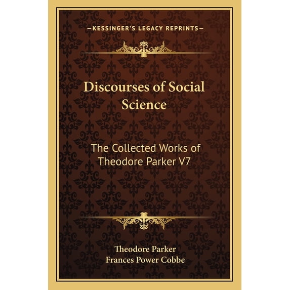 Discourses of Social Science : The Collected Works of Theodore Parker V7 (Paperback)