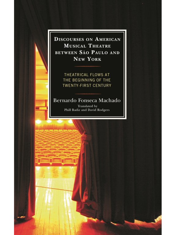Discourses on American Musical Theatre between So Paulo and New York: Theatrical Flows at the Beginning of the Twenty-F, (Hardcover)